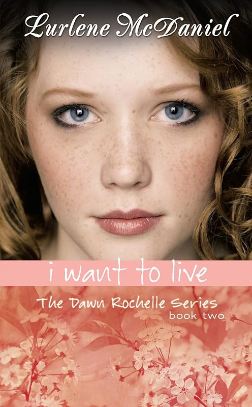 I Want to Live: The Dawn Rochelle Series, Book Two by Lurlene McDaniel