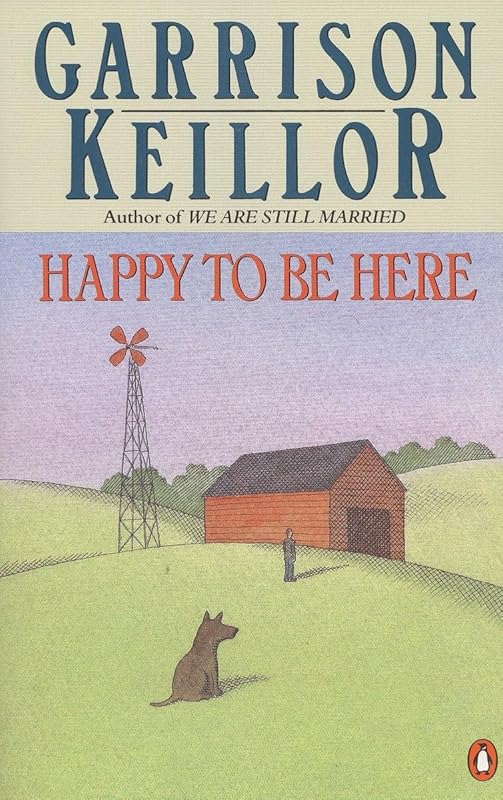 Happy to Be Here by Garrison Keillor