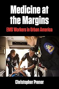 Medicine at the Margins: EMS Workers in Urban America (Polis: Fordham Series in Urban Studies) by Christopher Prener