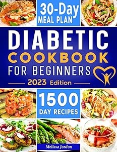 Diabetic Cookbook for Beginners: 1500-Day Easy & Delicious Recipes for Prediabetes, Diabetes, and Type 2 Diabetes Newly Diagnosed. Live Healthier without Sacrificing Taste. Includes 30-Day Meal Plan by Melissa Jordon