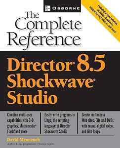 Director(R) 8.5 Shockwave(R) Studio: The Complete Reference by David Mennenoh