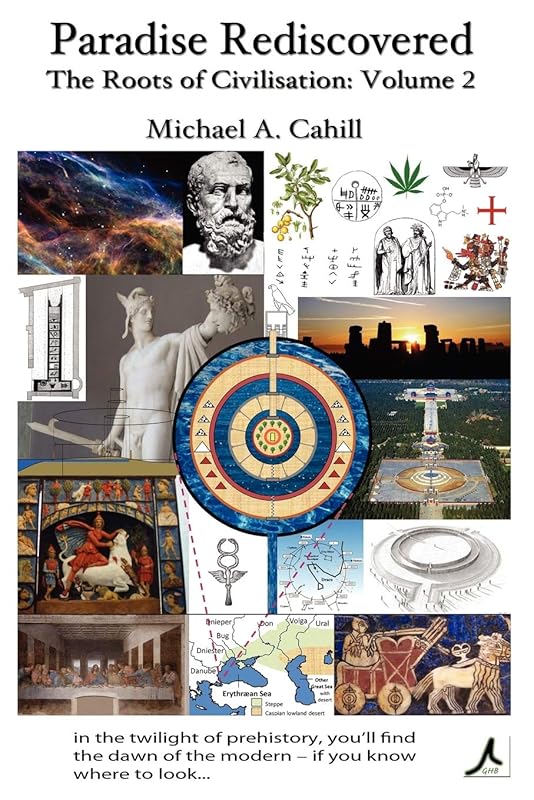 Paradise Rediscovered: The Roots of Civilisation, Vol 2 by Michael A Cahill