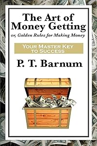The Art of Money Getting by Phineas Taylor BARNUM