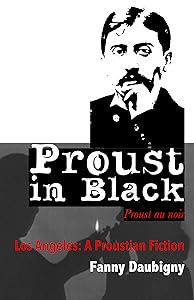 Proust in Black: Los Angeles, a Proustian Fiction by Fanny Daubigny