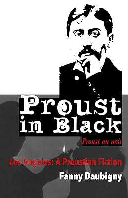 Proust in Black: Los Angeles, a Proustian Fiction