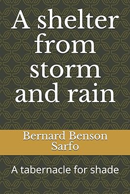A shelter from storm and rain: A tabernacle for shade