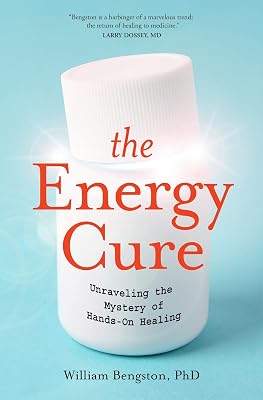 The Energy Cure: Unraveling the Mystery of Hands-On Healing
