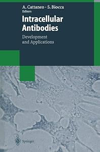 Intracellular Antibodies: Development and Applications (Biotechnology Intelligence Unit) by Antonino Cattaneo
