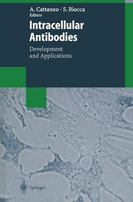 Intracellular Antibodies: Development and Applications (Biotechnology Intelligence Unit)