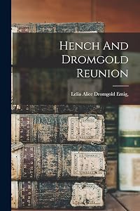 Hench And Dromgold Reunion by Lelia Alice Dromgold Emig