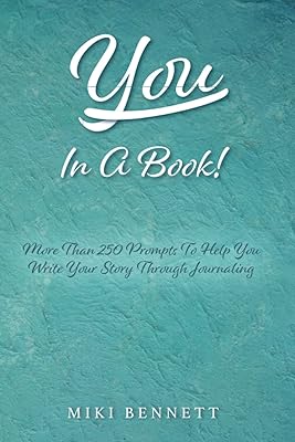 You In A Book: More Than 250 Prompts To Help You Write Your Story Through Journaling