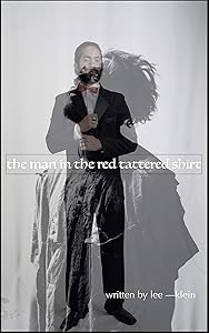 The Man In The Red Tattered Shirt by Lee Klein