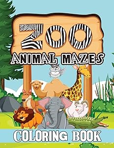 Zoo Animal Mazes Coloring Book: Animal Coloring Book, Patterns Coloring Book, Stress Relieving and Relaxation Coloring Book, Mazes Coloring Book