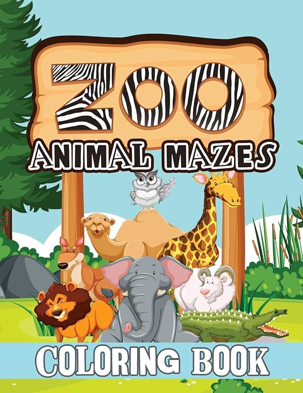 Zoo Animal Mazes Coloring Book: Animal Coloring Book, Patterns Coloring Book, Stress Relieving and Relaxation Coloring Book, Mazes Coloring Book by unknown author