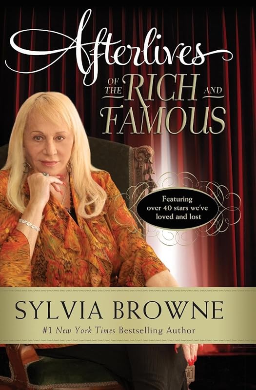 Afterlives of the Rich and Famous by Sylvia Browne