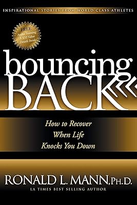 Bouncing Back: How to Recover When Life Knocks You Down