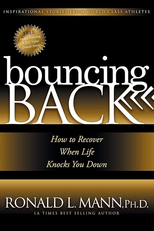 Bouncing Back: How to Recover When Life Knocks You Down by Ronald L. Mann