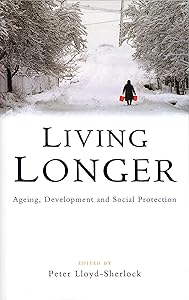 Living Longer: Ageing, Development and Social Protection