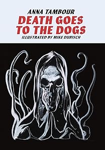 Death Goes to the Dogs by Anna Tambour