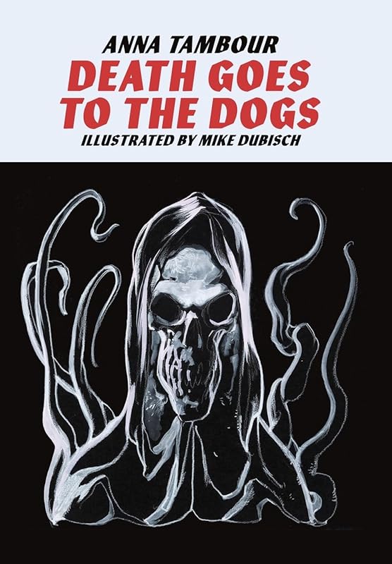 Death Goes to the Dogs by Anna Tambour