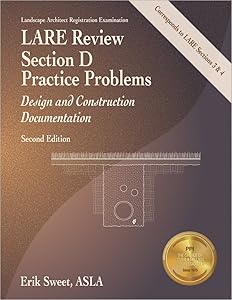 LARE Review, Section D Practice Problems: Design and Construction Documentation, 2nd Ed by Erik J. Sweet ASLA