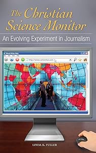 The Christian Science Monitor: An Evolving Experiment in Journalism