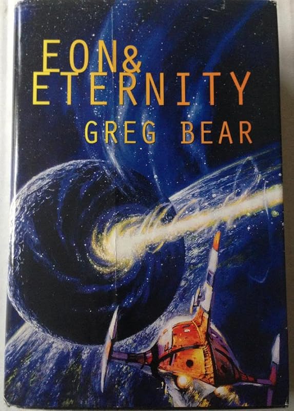 Eon and Eternity by Greg Bear