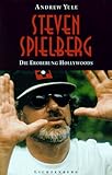 Steven Spielberg. Die Eroberung Hollywoods - Andrew Yule