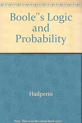 Boole's logic and probability: A critical exposition from the standpoint of contemporary algebra, logic, and probability theory (Studies in logic and the foundations of mathematics)
