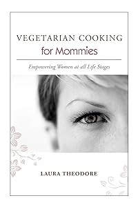 VEGETARIAN COOKING for Mommies by Laura Theodore