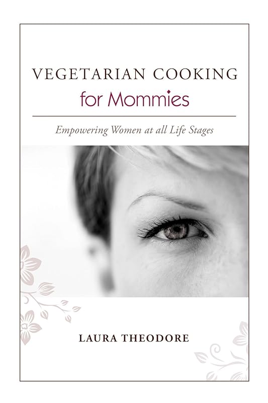 VEGETARIAN COOKING for Mommies by Laura Theodore