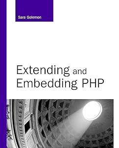 Extending and Embedding PHP by Sara Golemon