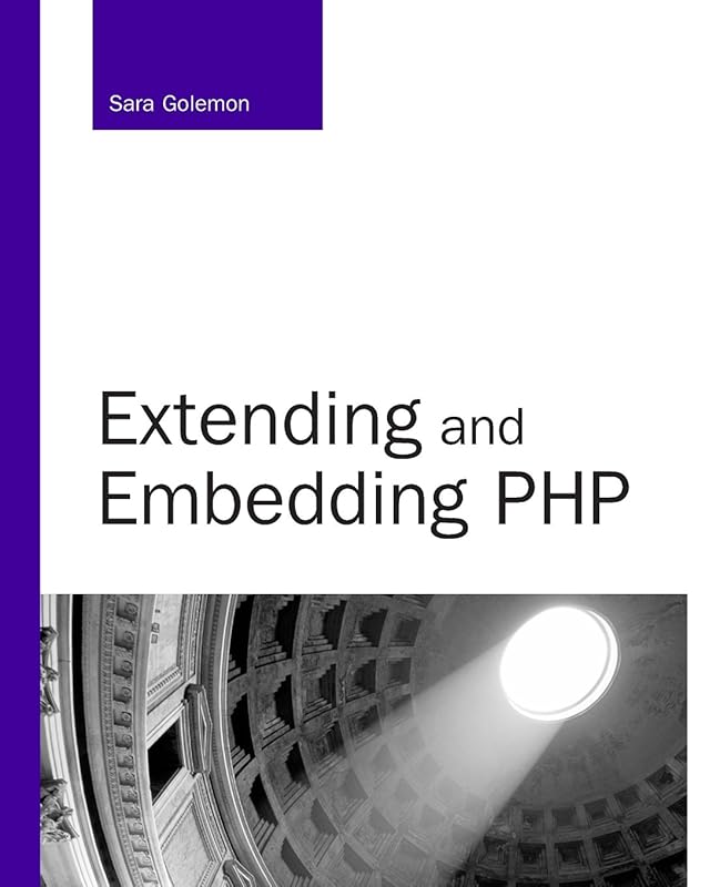 Extending and Embedding PHP by Sara Golemon