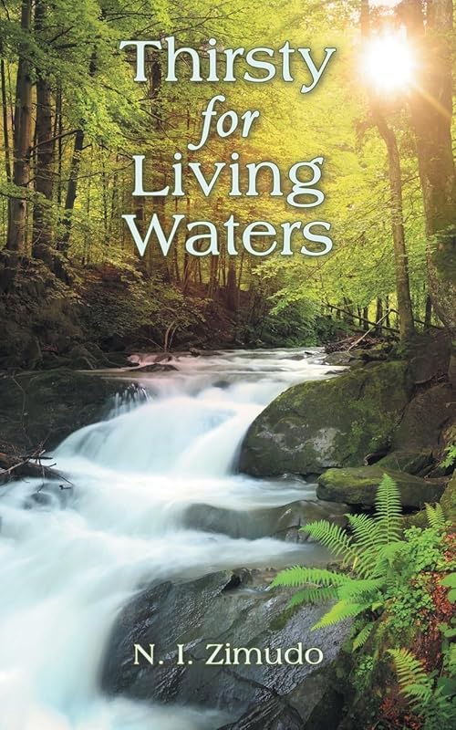 Thirsty for Living Waters by N. I. Zimudo