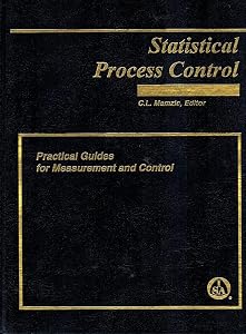 Statistical Process Control (Practical Guides for Measurement and Control) by Charles L. Mamzic