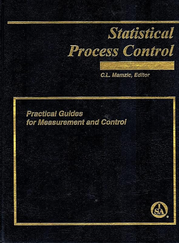 Statistical Process Control (Practical Guides for Measurement and Control) by Charles L. Mamzic