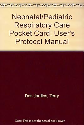 USER'S PROTOCOL MANUAL TO ACCOMPANY NEONATAL/PEDIATRIC RESPIRATORY CARE POCKET CARD
