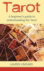 Tarot: A Beginner's Guide to Understanding the Tarot by Lauren Lingard