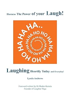 Harness the Power of Your Laugh!: Laughing Heartily Today and Everyday! by Lynda Andrews