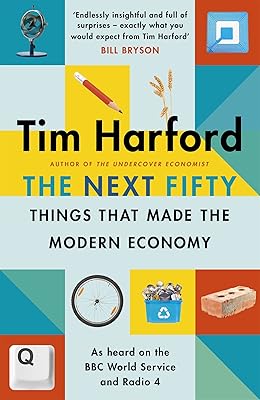 Fifty Things That Made the Modern Economy Series Two