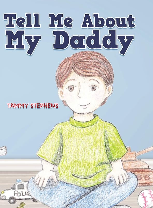 Tell Me About My Daddy by Tammy Stephens