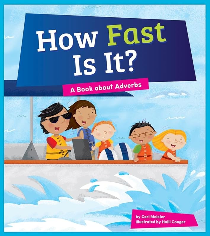 How Fast Is It?: A Book About Adverbs (Say What? Parts of Speech: Amicus Readers, Level 3) by Cari Meister