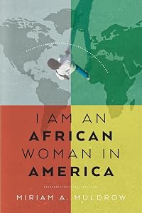 I Am An African Woman In America by Miriam A Muldrow