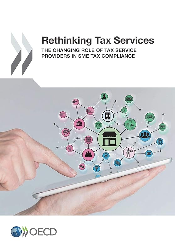 Rethinking Tax Services The Changing Role of Tax Service Providers in SME Tax Compliance by OECD