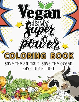 Vegan Is My Super Power: Coloring Book for Teens, Tweens, and Adults. Ideal to laminate.