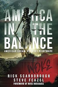 America In The Balance: American Dream Vs Woke Nightmare by Rick Scarborough