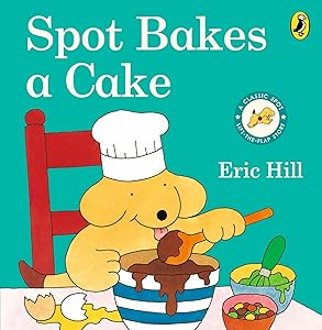 Spot Bakes A Cake Board Book