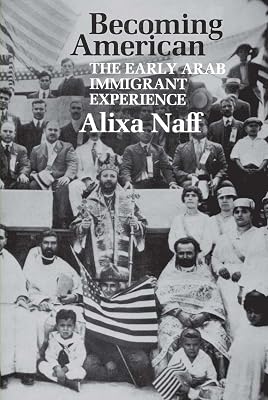 Becoming American: The Early Arab Immigrant Experience (M.E.R.I. Special Studies)