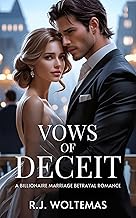 Vows of Deceit: A Billionaire Marriage Betrayal Romance (Billionaire Lies & Vows)