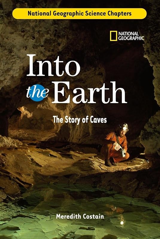 Science Chapters: Into the Earth: The Story of Caves by Meredith Costain